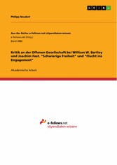 Kritik an der Offenen Gesellschaft bei William W. Bartley und Joachim Fest. 'Schwierige Freiheit' und 'Flucht ins Engagement'