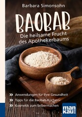 Baobab - Die heilsame Frucht des Apothekerbaums. Kompakt-Ratgeber