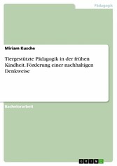 Tiergestützte Pädagogik in der frühen Kindheit. Förderung einer nachhaltigen Denkweise