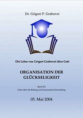 Die Lehre von Grigori Grabovoi über Gott. Organisation der Glückseligkeit.