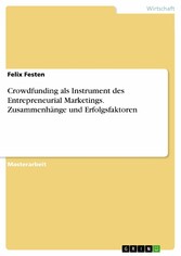 Crowdfunding als Instrument des Entrepreneurial Marketings. Zusammenhänge und Erfolgsfaktoren