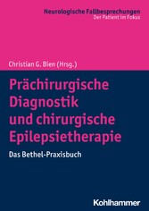 Prächirurgische Diagnostik und chirurgische Epilepsietherapie