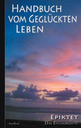 Epiktet: Handbuch vom geglückten Leben