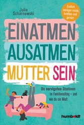 Einatmen. Ausatmen. Mutter sein.