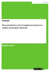 Besonderheiten des Festigkeitsnachweises additiv gefertigter Bauteile