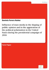 Influence of mass media in the shaping of public opinion and in the aggravation of the political polarization in the United States during the presidential campaign of 2016