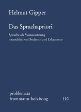 Das Sprachapriori. Sprache als Voraussetzung menschlichen Denkens und Erkennens