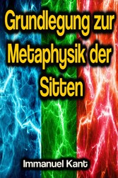 Grundlegung zur Metaphysik der Sitten