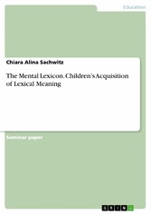 The Mental Lexicon. Children's Acquisition of Lexical Meaning