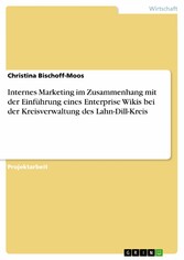 Internes Marketing im Zusammenhang mit der Einführung eines Enterprise Wikis bei der Kreisverwaltung des Lahn-Dill-Kreis