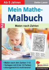 Mein Mathe-Malbuch / Band 2: Malen nach Zahlen