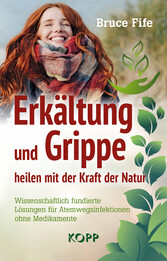 Erkältung und Grippe heilen mit der Kraft der Natur