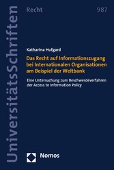 Das Recht auf Informationszugang bei Internationalen Organisationen am Beispiel der Weltbank