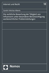 Die rechtliche Bewertung der Tätigkeit von Influencern unter besonderer Berücksichtigung werberechtlicher Problemstellungen