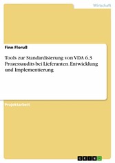 Tools zur Standardisierung von VDA 6.3 Prozessaudits bei Lieferanten. Entwicklung und Implementierung