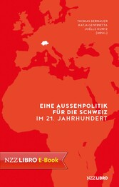 Eine Aussenpolitik für die Schweiz im 21. Jahrhundert