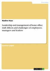 Leadership and management of home office staff. Effects and challenges of employees, managers and leaders