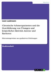 Chronische Schmerzpatienten und die Durchführung von Übungen und körperlicher Aktivität. Anreize und Barrieren