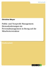 Public und Nonprofit Management. Herausforderungen im Personalmanagement in Bezug auf die Mitarbeiterstruktur