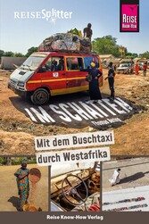 Reise Know-How ReiseSplitter: Im Schatten - Mit dem Buschtaxi durch Westafrika