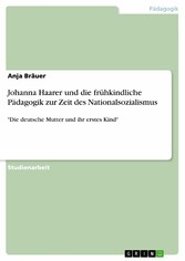 Johanna Haarer und die frühkindliche Pädagogik zur Zeit des Nationalsozialismus