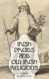 Irish Druids And Old Irish Religions