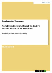 Vom Bedürfnis zum Bedarf. Kollektive Bedürfnisse in einer Kommune