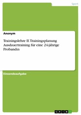 Trainingslehre II. Trainingsplanung Ausdauertraining für eine 24-jährige Probandin