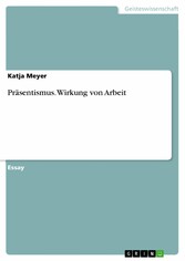 Präsentismus. Wirkung von Arbeit