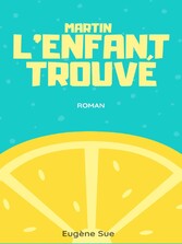 Martin, l&apos;enfant trouvé