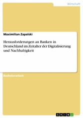 Herausforderungen an Banken in Deutschland im Zeitalter der Digitalisierung und Nachhaltigkeit