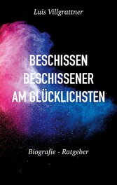 Beschissen, beschissener, am Glücklichsten