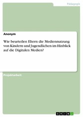 Wie beurteilen Eltern die Mediennutzung von Kindern und Jugendlichen im Hinblick auf die Digitalen Medien?