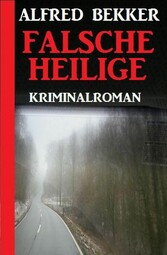 Falsche Heilige: Kriminalroman