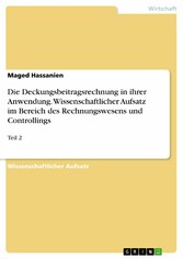 Die Deckungsbeitragsrechnung in ihrer Anwendung. Wissenschaftlicher Aufsatz im Bereich des Rechnungswesens und Controllings