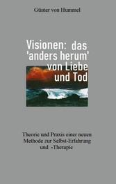 Visionen: das &apos;anders herum&apos; von Liebe und Tod