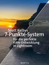 Scott Kelbys 7-Punkte-System fu?r die perfekte RAW-Entwicklung in Lightroom