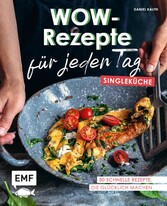 Wow-Rezepte für jeden Tag - Singleküche