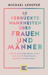 40 verrückte Wahrheiten über Frauen und Männer