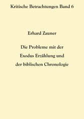 Die Probleme mit der Exodus Erzählung und der biblischen Chronologie