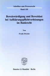 Beweiswürdigung und Beweislast bei Aufklärungspflichtverletzungen im Bankrecht.