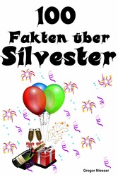 100 Fakten über Silvester