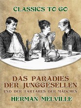 Das Paradies der Junggesellen und der Tartarus der Mädchen