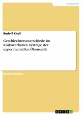 Geschlechterunterschiede im Risikoverhalten. Beiträge der experimentellen Ökonomik