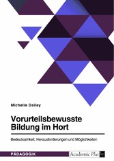 Vorurteilsbewusste Bildung im Hort. Bedeutsamkeit, Herausforderungen und Möglichkeiten