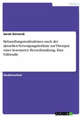 Behandlungsmaßnahmen nach der aktuellen Versorgungsleitlinie zur Therapie einer koronaren Herzerkrankung. Eine Fallstudie