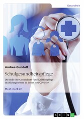 Schulgesundheitspflege. Die Rolle der Gesundheits- und Krankenpflege im Bildungssystem in Zeiten von Covid-19