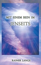 Mit einem Bein im Jenseits