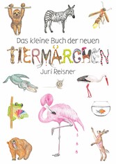 Das kleine Buch der neuen Tiermärchen