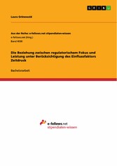 Die Beziehung zwischen regulatorischem Fokus und Leistung unter Berücksichtigung des Einflussfaktors Zeitdruck